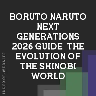 Boruto: Naruto Next Generations 2026 Guide – The Evolution of the Shinobi World - Indexof